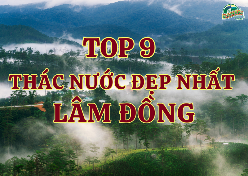 TOP 9 THÁC NƯỚC ĐẸP NHẤT TỈNH LÂM ĐỒNG