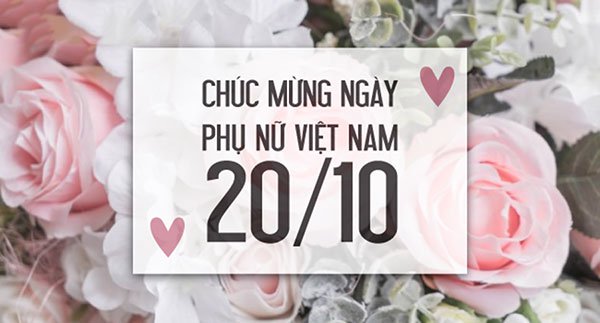 “20/10 PHỤ NỮ VIỆT NAM – NGÀY CỦA YÊU THƯƠNG”